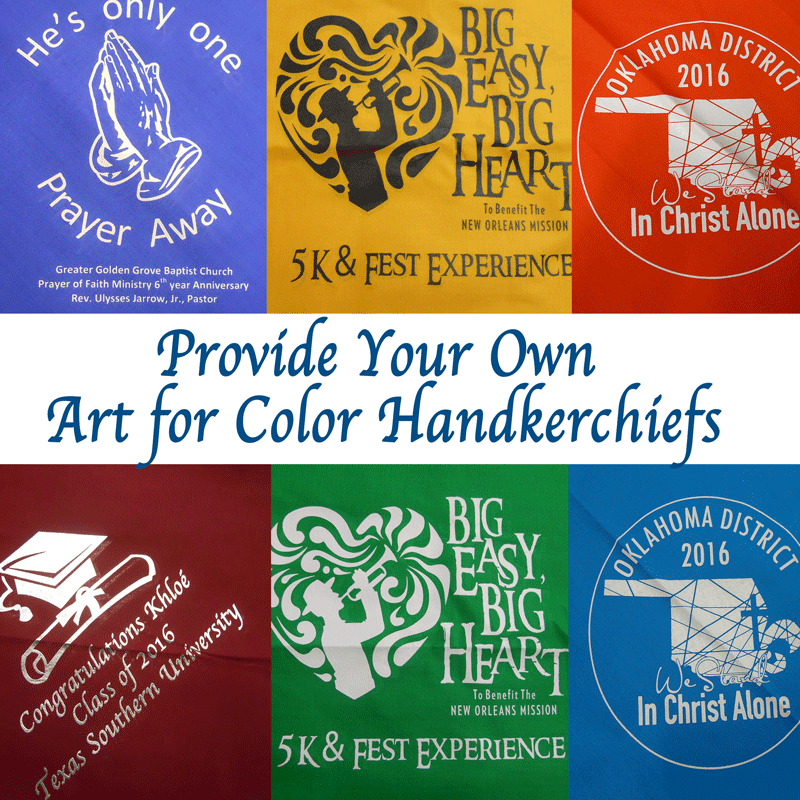 Provide Own Art for Color Handkerchiefs By the Dozen